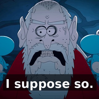 I suppose so.