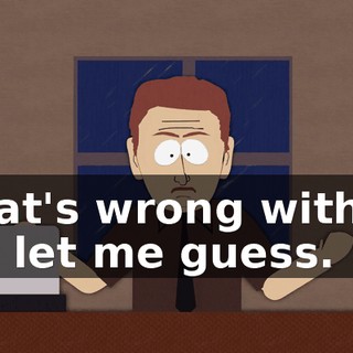What's wrong with it? Oh, let me guess.