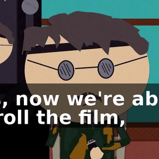 Yes, now we're about to roll the film,