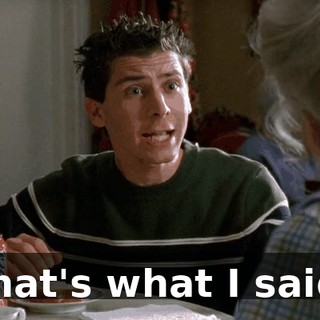 That's what I said!