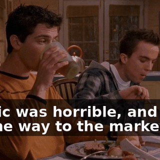 Traffic was horrible, and then on the way to the market,