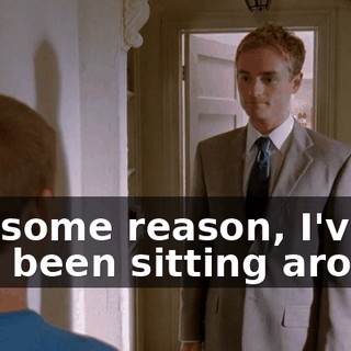 For some reason, I've just been sitting around