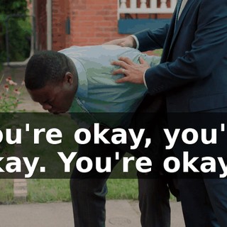You're okay, you're okay. You're okay.