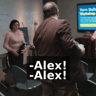 -Alex! -Alex!