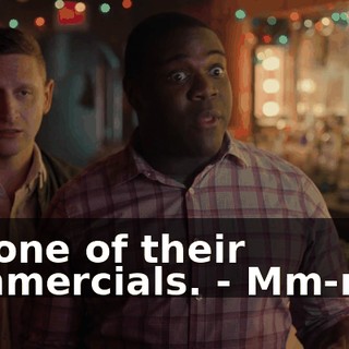 for one of their commercials. - Mm-mm.