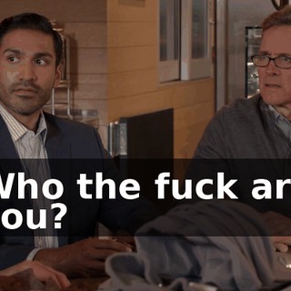 Who the fuck are you?