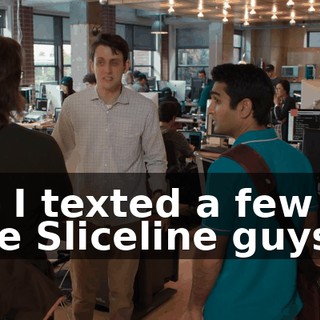 so I texted a few of the Sliceline guys