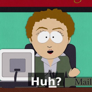 Huh?