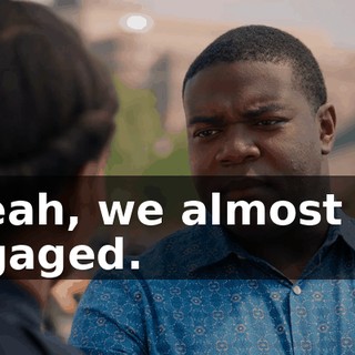 - Yeah, we almost got engaged.