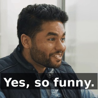 Yes, so funny.