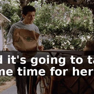and it's going to take some time for her