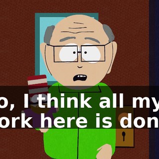 No, I think all my work here is done.