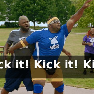 Kick it! Kick it! Kick it!