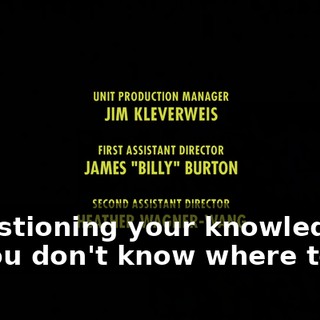 ♪ Questioning your knowledge if you don't know where to go ♪