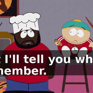 but I'll tell you what I remember.