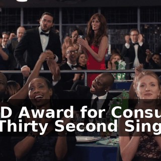 The D Award for Consumer TV: Thirty Second Single.