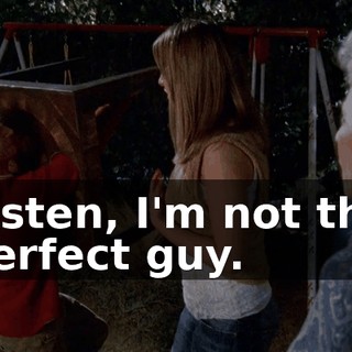 Listen, I'm not the perfect guy.