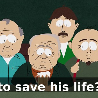 to save his life?
