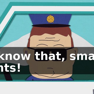 - I know that, smarty pants!