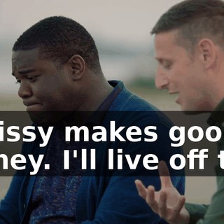 Chrissy makes good money. I'll live off that