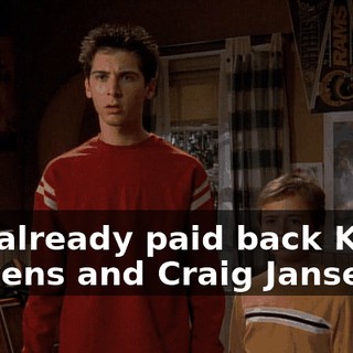 You already paid back Kevin Teevens and Craig Jansen.