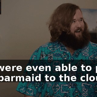 We were even able to push the barmaid to the cloud.