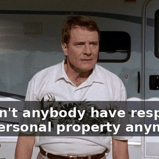 Doesn't anybody have respect for personal property anymore?