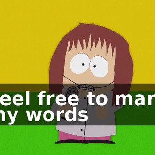 ♪ Feel free to mark my words ♪