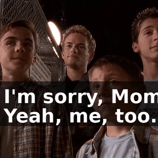 - I'm sorry, Mom. - Yeah, me, too.