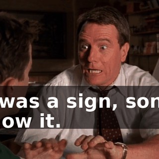 It was a sign, son. I know it.