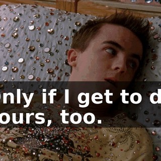 Only if I get to do yours, too.
