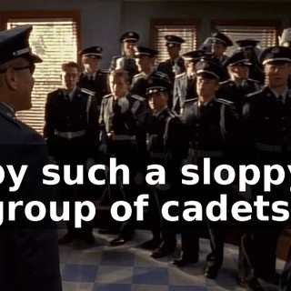 by such a sloppy group of cadets?