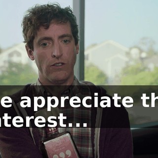 we appreciate the interest...