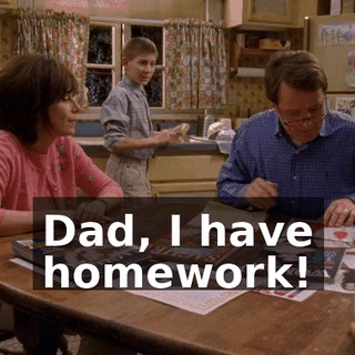 Dad, I have homework!