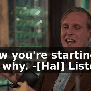 -Now you're starting to see why. -[Hal] Listen.