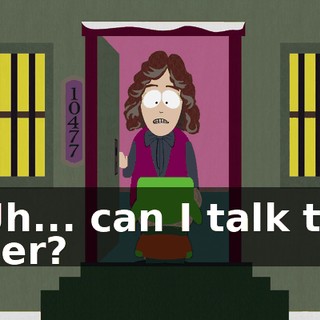 Uh... can I talk to her?