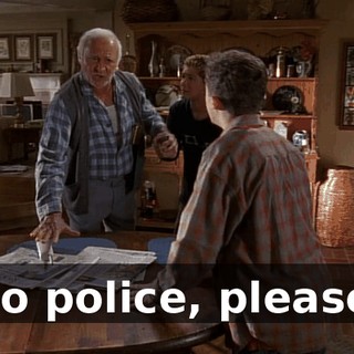 No police, please.