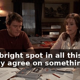 One bright spot in all this. We finally agree on something.