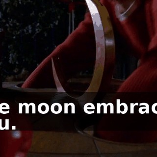 The moon embraces you.