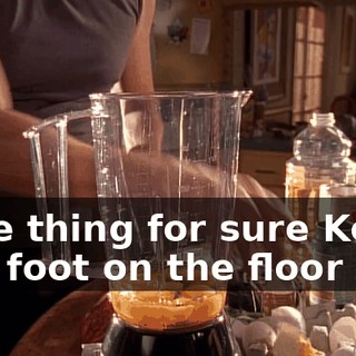 ♪ One thing for sure Keep my foot on the floor ♪