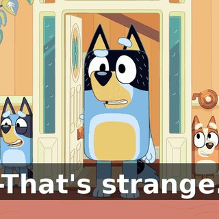 -That's strange.