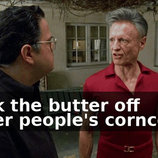 suck the butter off other people's corncobs.
