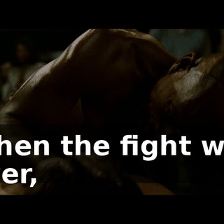 When the fight was over,