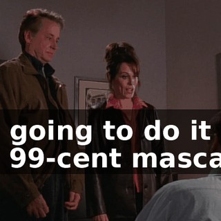 I'm going to do it in my 99-cent mascara,