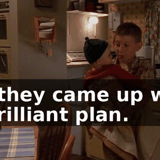 So they came up with a brilliant plan.
