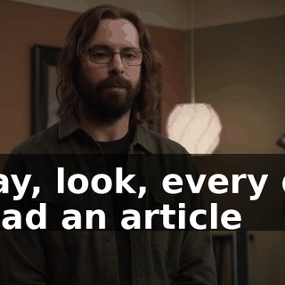 Okay, look, every day I read an article