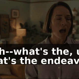 I, uh--what's the, uh-- what's the endeavor?