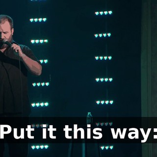 Put it this way: