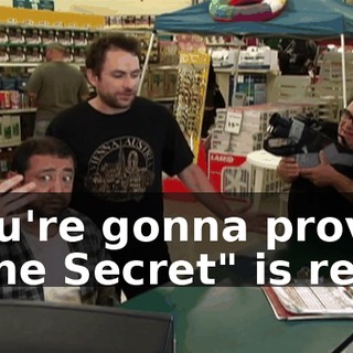 You're gonna prove "The Secret" is real.