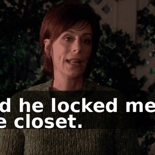 and he locked me in the closet.